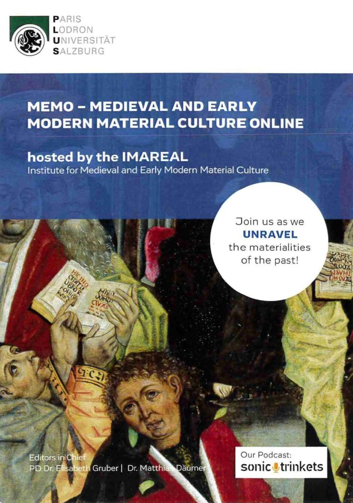 Flyer MEMO – Medieval and Early Modern Material Culture Online ist ein frei zugängliches Online-Journal, das Themen, Aspekte und Fragen zur Materiellen Kultur des Mittelalters und der Frühen Neuzeit mit breiter, inhaltlicher Ausrichtung publiziert. Es steht offen für Beiträge aller Disziplinen, die sich mit Dingen, ihrer Bedeutung und dem konkreten Umgang damit beschäftigen. | © IMAREAL, University of Salzburg